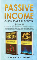 Passive Income: QUICK START PLAYBOOK: The ultimate beginner's financial freedom guide with proven strategies and ideas on how to make money investing in stocks, swi