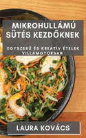 Mikrohullámú Sütés kezdőknek