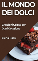 Mondo dei Dolci: Creazioni Golose per Ogni Occasione