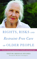 Rights, Risk and Restraint-Free Care of Older People