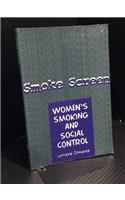 Smoke Screen: Women, Smoking and Social Control