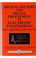 Digital Filters and Signal Processing in Electronic Engineering: Theory, Applications, Architecture, Code