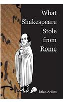What Shakespeare Stole from Rome