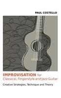 Improvisation for Classical, Fingerstyle and Jazz Guitar