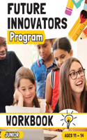 Future Innovators Program - Junior Workbook Ages 11 - 14 Years