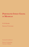 Perforated Indian Crania in Michigan: (Occasional Contributions)