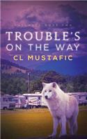 Trouble's on the Way