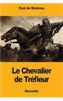 Le Chevalier de Tréfleur