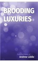 Brooding Luxuries