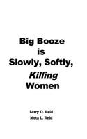 Big Booze is Slowly, Softly Killing Women