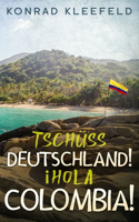 Tschüss Deutschland! ¡Hola Colombia!