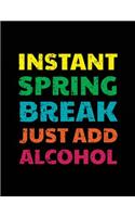Instant Spring Break Just Add Alcohol