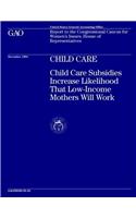 Child Care: Child Care Subsidies Increase Likelihood That Low-Income Mothers Will Work