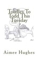 Toodles To Todd This Tuesday