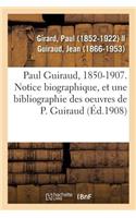 Paul Guiraud, 1850-1907. Notice Biographique, Association Des Anciens Élèves de l'École Normale: Supérieure, 12 Janvier 1908, Suivie d'Une Bibliographie Des Oeuvres de Paul Guiraud