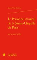 Le Personnel Musical de la Sainte-Chapelle de Paris