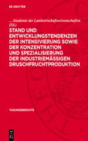 Stand Und Entwicklungstendenzen Der Intensivierung Sowie Der Konzentration Und Spezialisierung Der Industriemäßigen Druschfruchtproduktion: Wissenschaftliche Vortragstagung Im Institut Für Getreideforschung Bernburg-Hadmersleben Der Akademie Der Landwirtschaftswissenschaften Der Deutsche(135 Tagungsberichte)