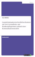 Gesprächssituation im beruflichen Kontext mit zwei Gesundheits- und Krankenpflegerinnen anhand eines Kommunikationsmodells