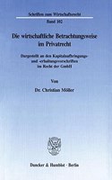 Die Wirtschaftliche Betrachtungsweise Im Privatrecht: Dargestellt an Den Kapitalaufbringungs- Und -Erhaltungsvorschriften Im Recht Der Gmbh