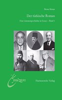 Der Turkische Roman Eine Literaturgeschichte in Essays: Band 1: Von Ahmet Mithat Bis A.H. Tanpinar