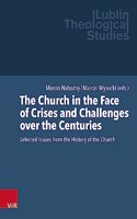 The Church in the Face of Crises and Challenges over the Centuries