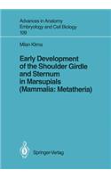 Early Development of the Shoulder Girdle and Sternum in Marsupials (Mammalia: Metatheria)