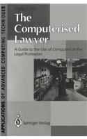 The Computerised Lawyer: A Guide to the Use of Computers in the Legal Profession