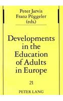 Developments in the Education of Adults in Europe