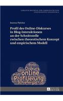 Profil Des Online-Diskurses in Blog-Interaktionen an Der Schnittstelle Zwischen Theoretischem Konzept Und Empirischem Modell