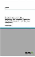 Kunstliche Menschen in E.T.A. Hoffmanns "Der Sandmann" Und Mary Shelleys "Frankenstein - Oder Der Neue Prometheus"
