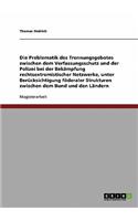 Problematik des Trennungsgebotes zwischen dem Verfassungsschutz und der Polizei bei der Bekämpfung rechtsextremistischer Netzwerke: Unter Berücksichtigung föderaler Strukturen zwischen dem Bund und den Ländern