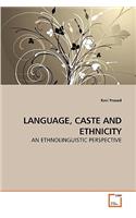 Language, Caste and Ethnicity