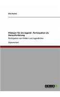 Plädoyer für die Jugend. Partizipation als Herausforderung: Partizipation von Kindern und Jugendlichen