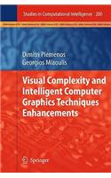 Visual Complexity and Intelligent Computer Graphics Techniques Enhancements: (200 Studies in Computational Intelligence)