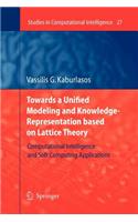 Towards a Unified Modeling and Knowledge-Representation Based on Lattice Theory: Computational Intelligence and Soft Computing Applications