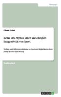 Kritik des Mythos einer unbedingten Integrativität von Sport: Vielfalts- und Differenzverhältnisse im Sport und Möglichkeiten ihrer pädagogischen Bearbeitung