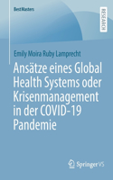 Ansätze eines Global Health Systems oder Krisenmanagement in der COVID-19 Pandemie