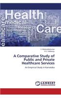 Comparative Study of Public and Private Healthcare Services