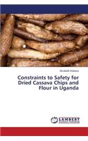 Constraints to Safety for Dried Cassava Chips and Flour in Uganda: (English)