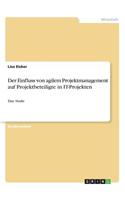 Der Einfluss von agilem Projektmanagement auf Projektbeteiligte in IT-Projekten
