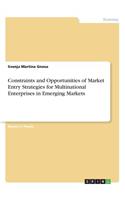 Constraints and Opportunities of Market Entry Strategies for Multinational Enterprises in Emerging Markets