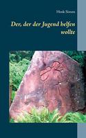 Der, der der Jugend helfen wollte