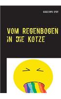 Vom Regenbogen in die Kotze