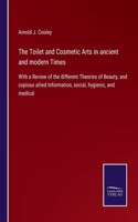 Toilet and Cosmetic Arts in ancient and modern Times