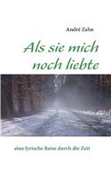 ALS Sie Mich Noch Liebte