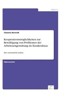 Kooperationsmöglichkeiten zur Bewältigung von Problemen der Arbeitszeitgestaltung im Krankenhaus