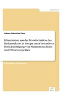 Erkenntnisse aus der Transformation des Bankensektors in Europa unter besonderer Berücksichtigung von Zusammenschluss- und Effizienzaspekten