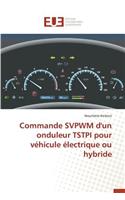 Commande Svpwm d'Un Onduleur Tstpi Pour Véhicule Électrique Ou Hybride