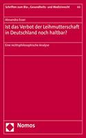 Ist Das Verbot Der Leihmutterschaft in Deutschland Noch Haltbar?: Eine Rechtsphilosophische Analyse