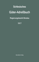 Schlesisches Güter-Adreßbuch, Regierungsbezirk Breslau, 1917; Silesian Estate Directory, Administrative District of Breslau, 1917